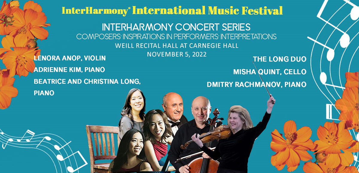 Composers’ inspirations in Performer Interpretations Opens 10th Anniversary Season of InterHarmony Concert Series at Carnegie Hall on Nov 5
